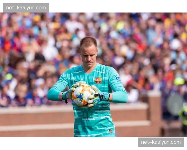 德国门将特尔施特根需证明状态 租借吉罗纳寻求比赛时间